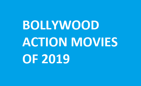 Bollywood Action Movies To Watch in 2019